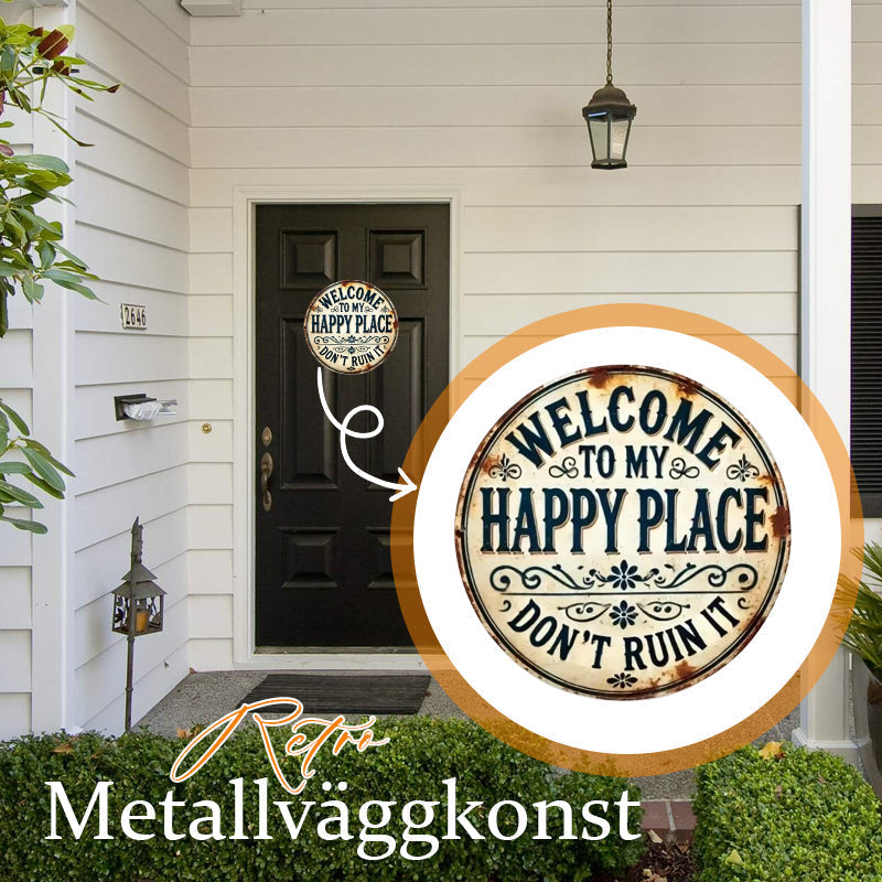 Välkommen till min lyckliga plats – snälla, förstör inte det här stället (dekorativ dörrskylt i retrometallstil)
